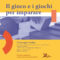 Il gioco e i giochi per imparare
